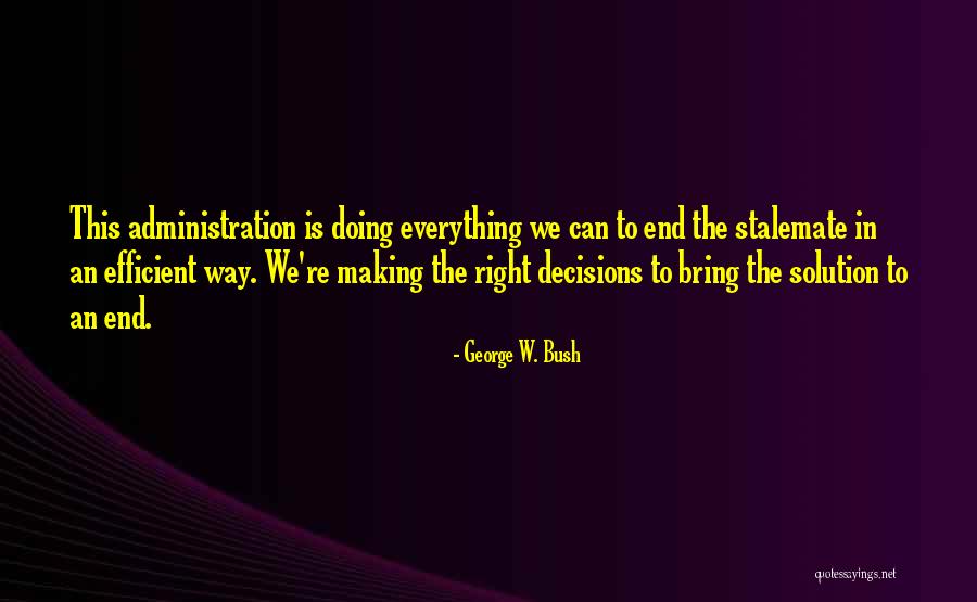 Making Decisions On Your Own Quotes By George W. Bush