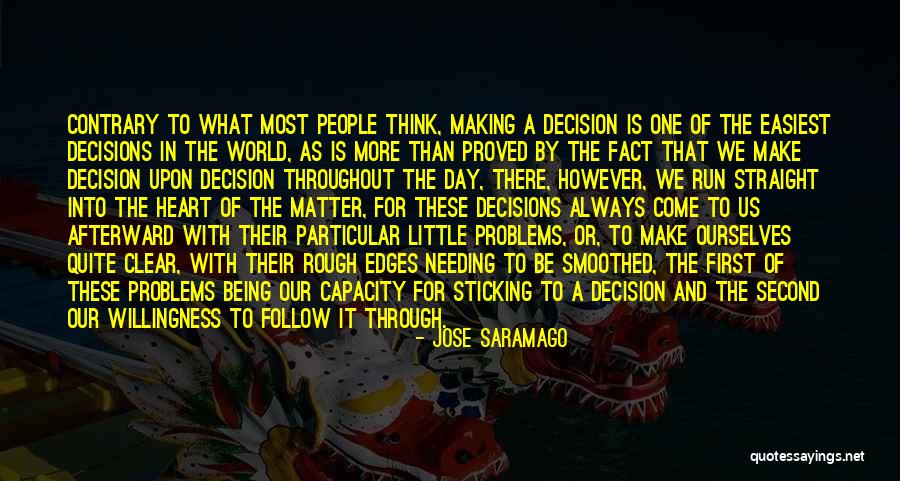 Making Decisions With Your Heart Quotes By Jose Saramago Making Decisions With Your Heart Quotes By Jose Saramago