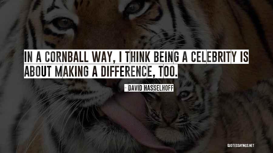 Making Difference Quotes By David Hasselhoff Making Difference Quotes By David Hasselhoff