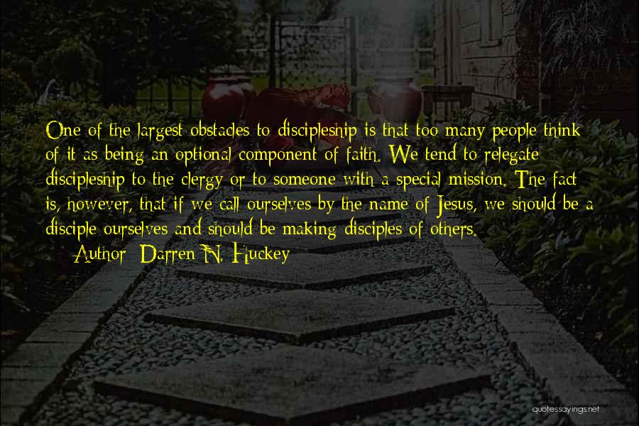 Making Disciples Quotes By Darren N. Huckey