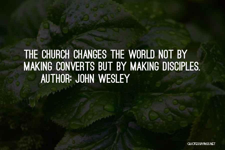 Making Disciples Quotes By John Wesley