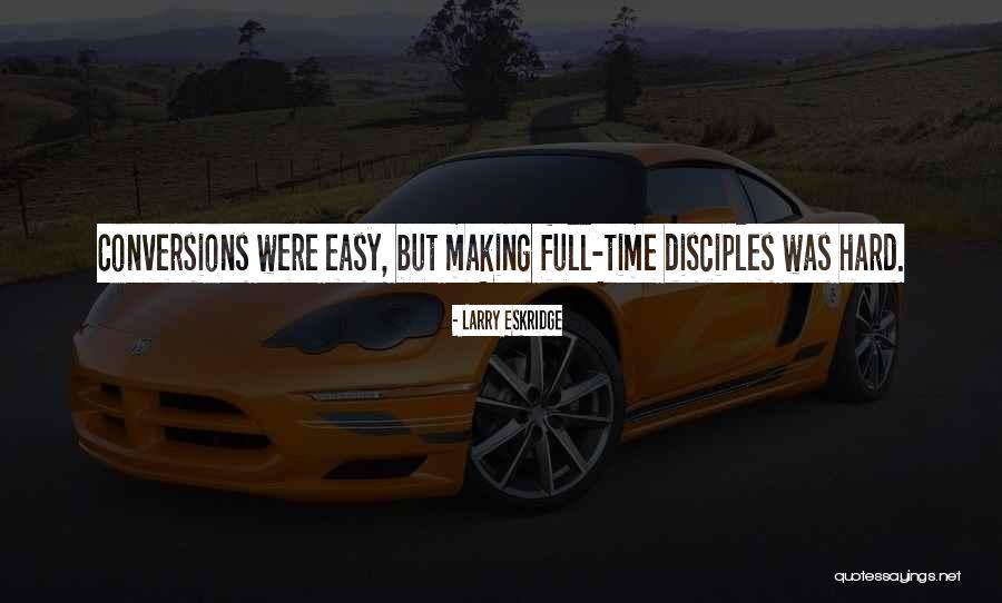 Making Disciples Quotes By Larry Eskridge