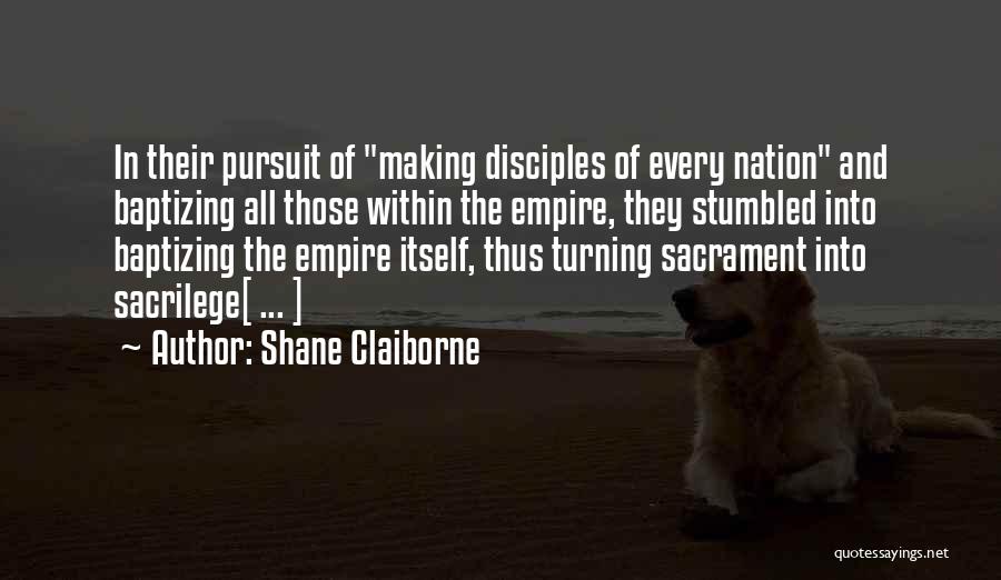 Making Disciples Quotes By Shane Claiborne
