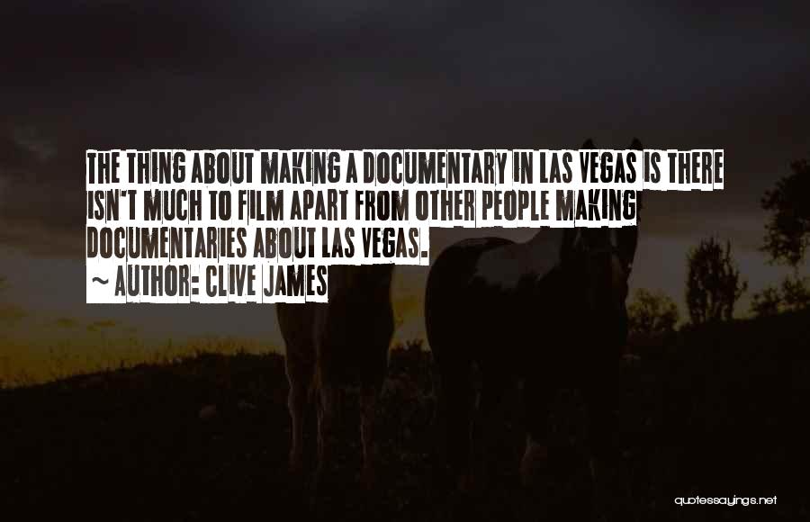 Making Documentaries Quotes By Clive James