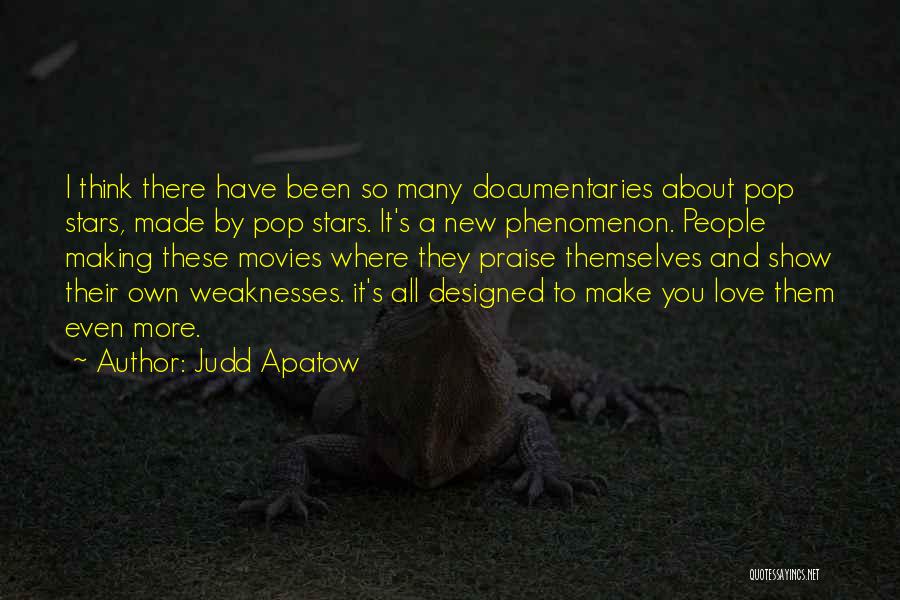 Making Documentaries Quotes By Judd Apatow