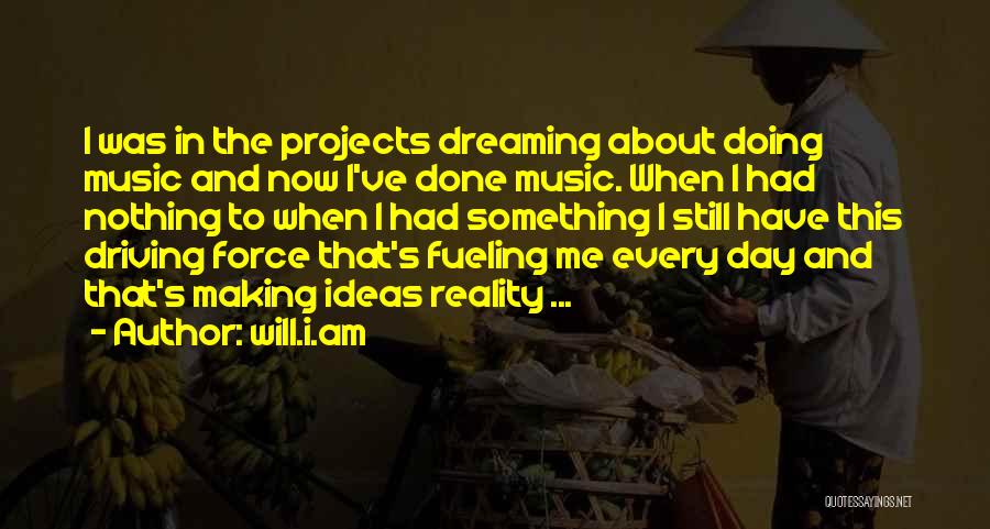 Making Dream Reality Quotes By Will.i.am