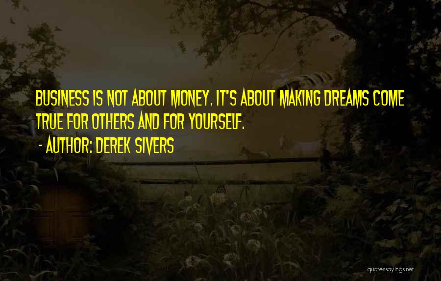 Making Dreams Come True Quotes By Derek Sivers