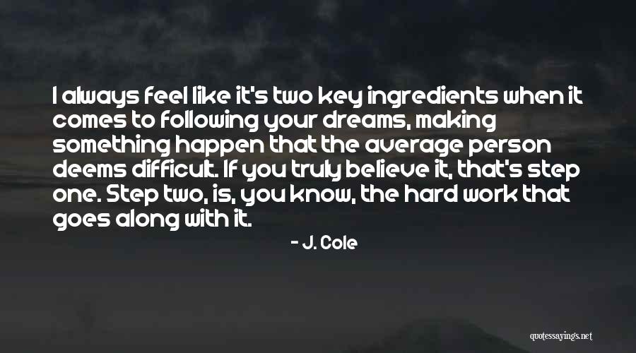 Making Dreams Happen Quotes By J. Cole Making Dreams Happen Quotes By J. Cole