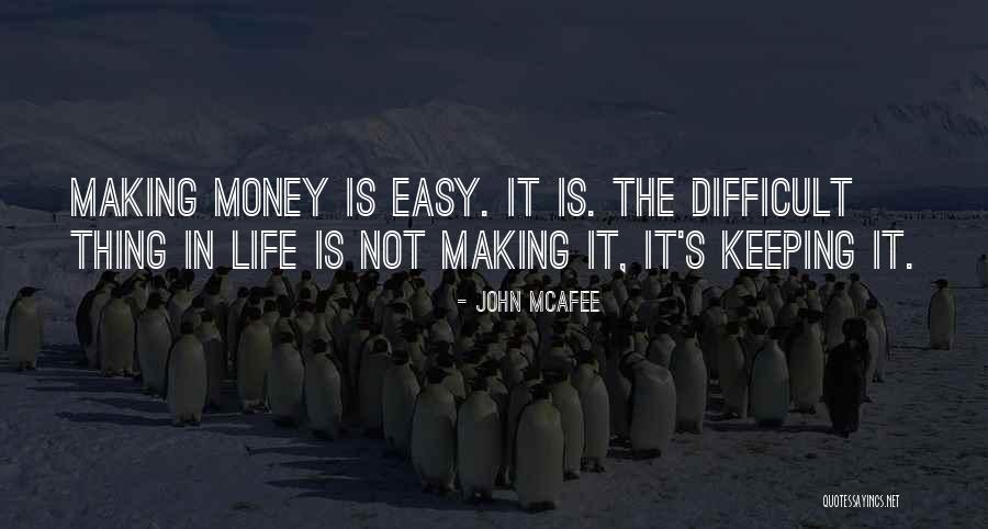 Making Easy Things Difficult Quotes By John McAfee