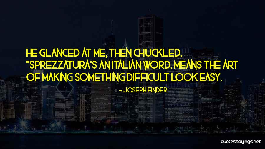 Making Easy Things Difficult Quotes By Joseph Finder