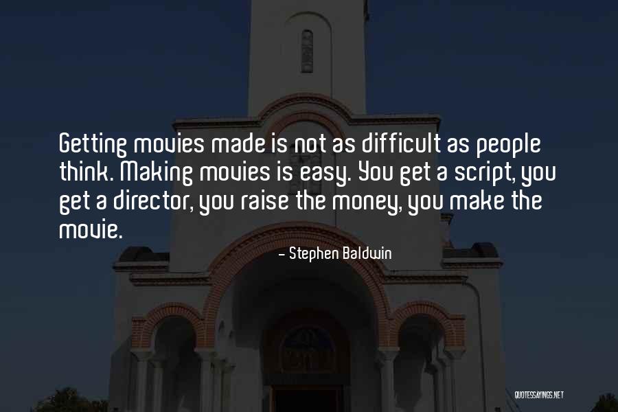 Making Easy Things Difficult Quotes By Stephen Baldwin