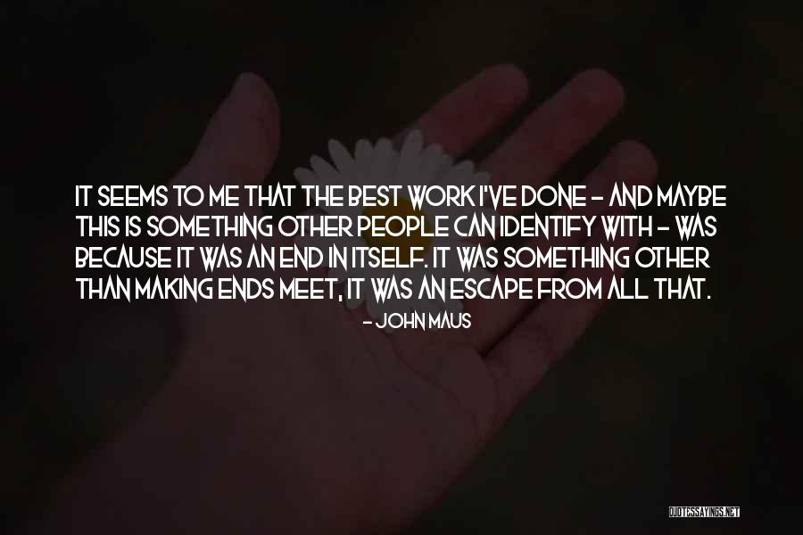 Making Ends Meet Quotes By John Maus Making Ends Meet Quotes By John Maus