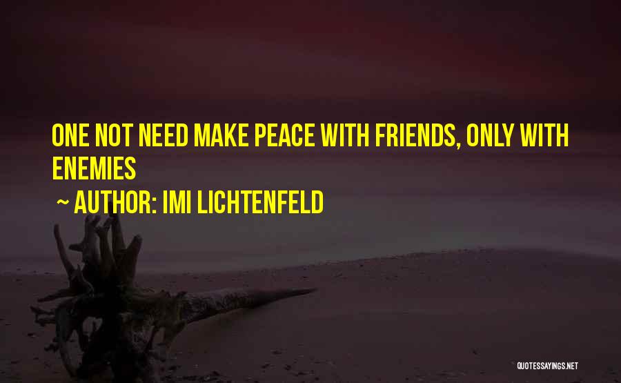 Making Enemies Friends Quotes By Imi Lichtenfeld