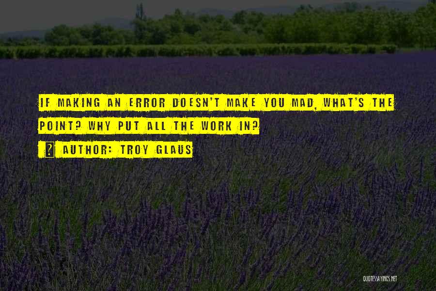 Making Errors Quotes By Troy Glaus