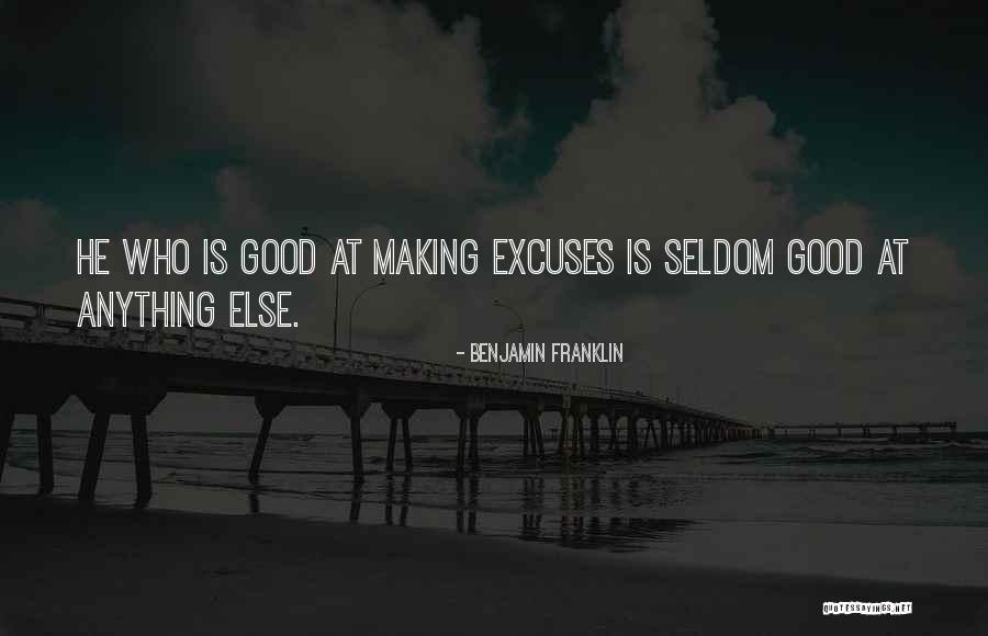 Making Excuses For Others Quotes By Benjamin Franklin Making Excuses For Others Quotes By Benjamin Franklin
