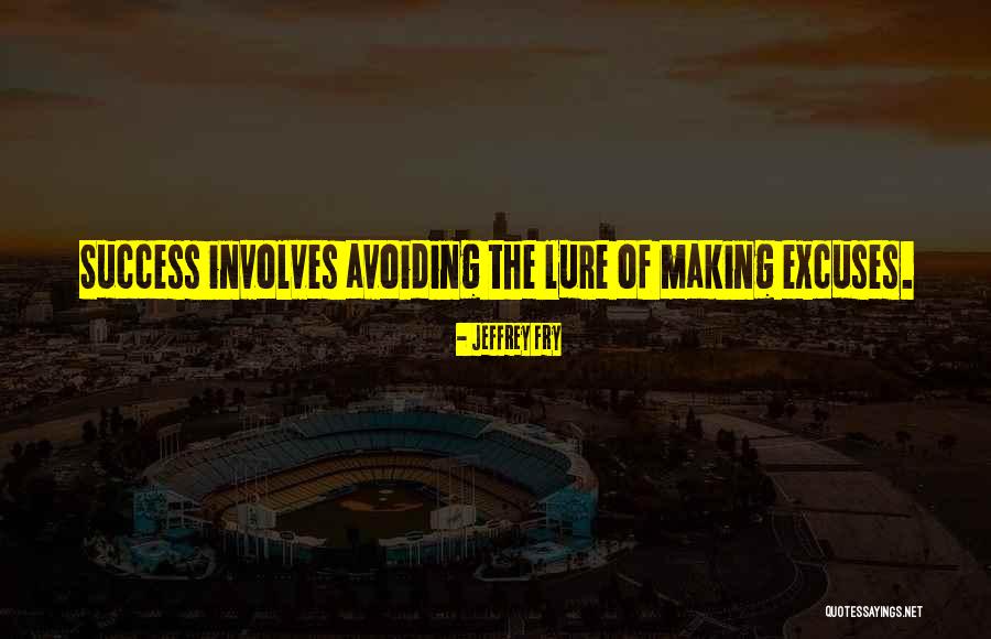 Making Excuses For Others Quotes By Jeffrey Fry Making Excuses For Others Quotes By Jeffrey Fry
