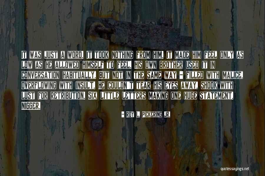 Making Eyes Quotes By Roy L. Pickering Jr. Making Eyes Quotes By Roy L. Pickering Jr.