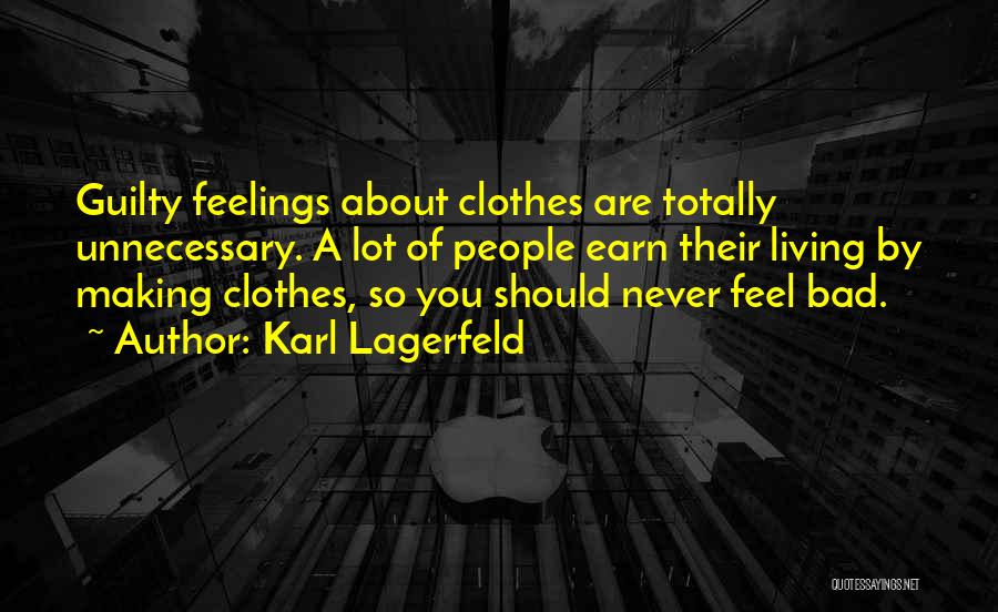 Making Feel Guilty Quotes By Karl Lagerfeld