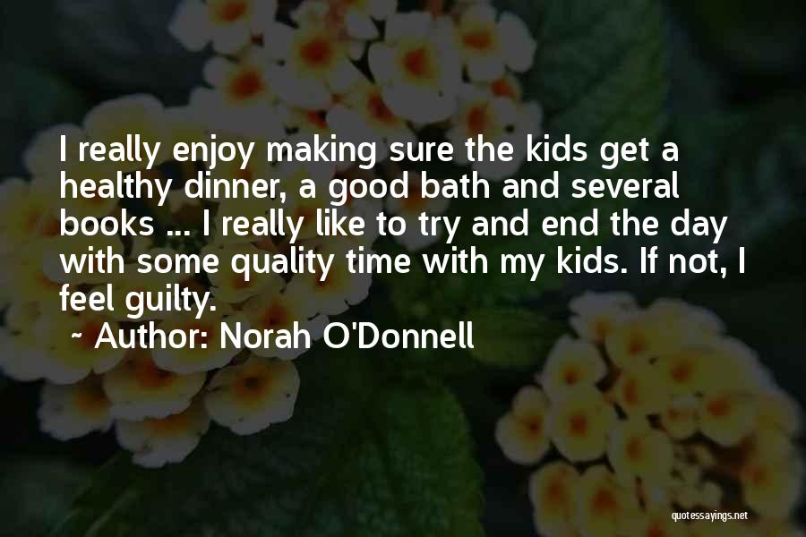 Making Feel Guilty Quotes By Norah O'Donnell