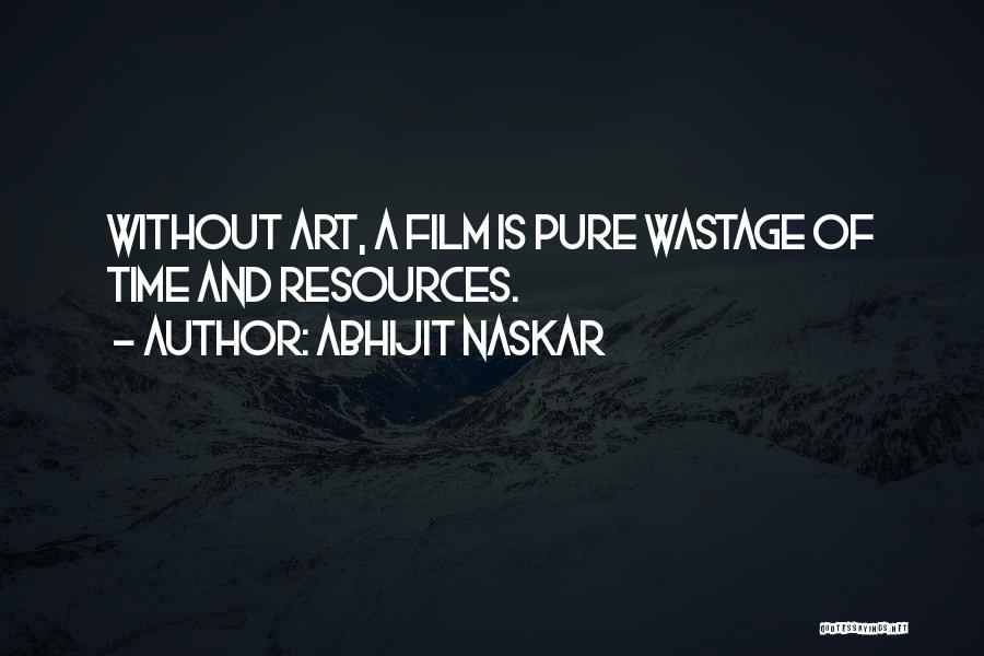 Making Films Quotes By Abhijit Naskar