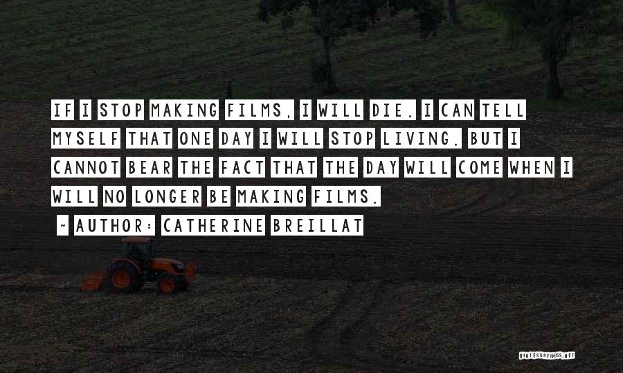Making Films Quotes By Catherine Breillat