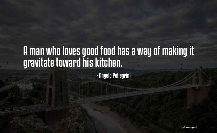 Making Food Quotes By Angelo Pellegrini Making Food Quotes By Angelo Pellegrini