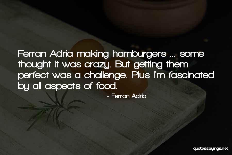 Making Food Quotes By Ferran Adria Making Food Quotes By Ferran Adria
