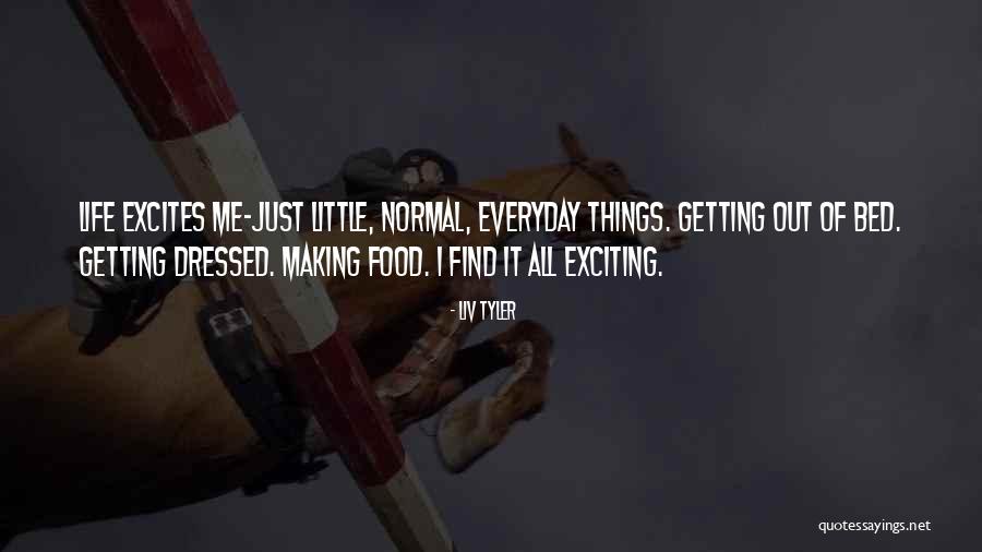 Making Food Quotes By Liv Tyler Making Food Quotes By Liv Tyler