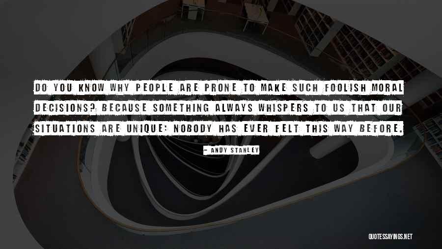 Making Foolish Decisions Quotes By Andy Stanley Making Foolish Decisions Quotes By Andy Stanley