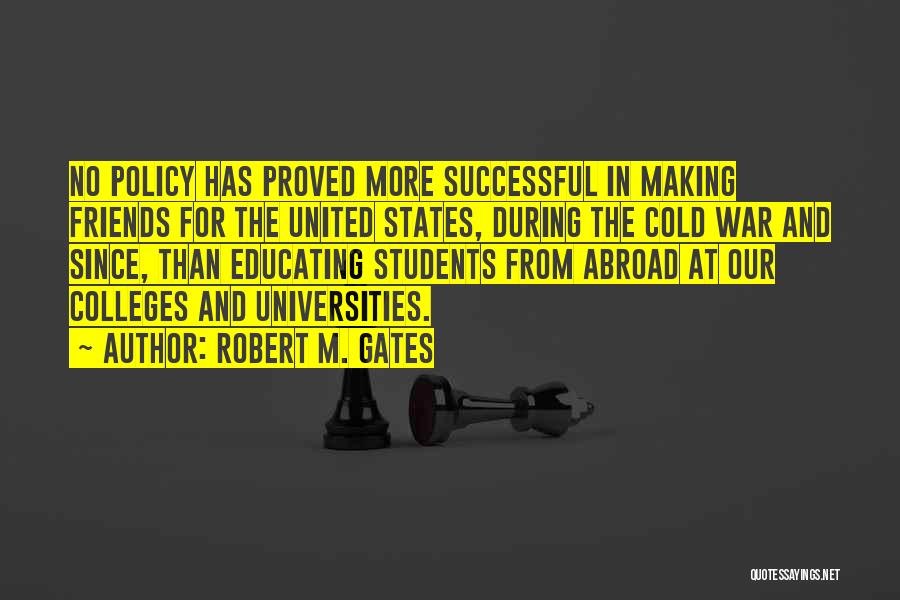 Making Friends Abroad Quotes By Robert M. Gates