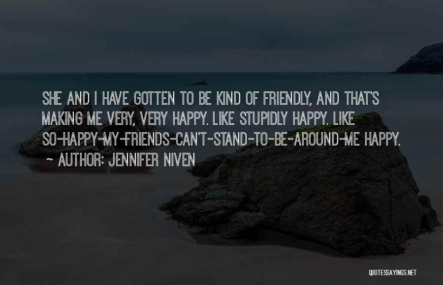 Making Friends Happy Quotes By Jennifer Niven
