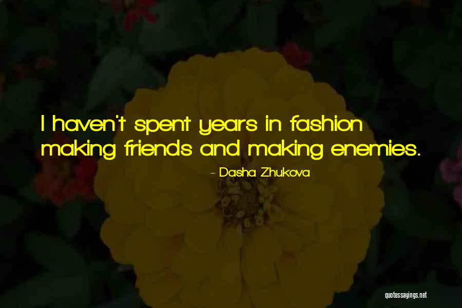 Making Friends With Enemies Quotes By Dasha Zhukova