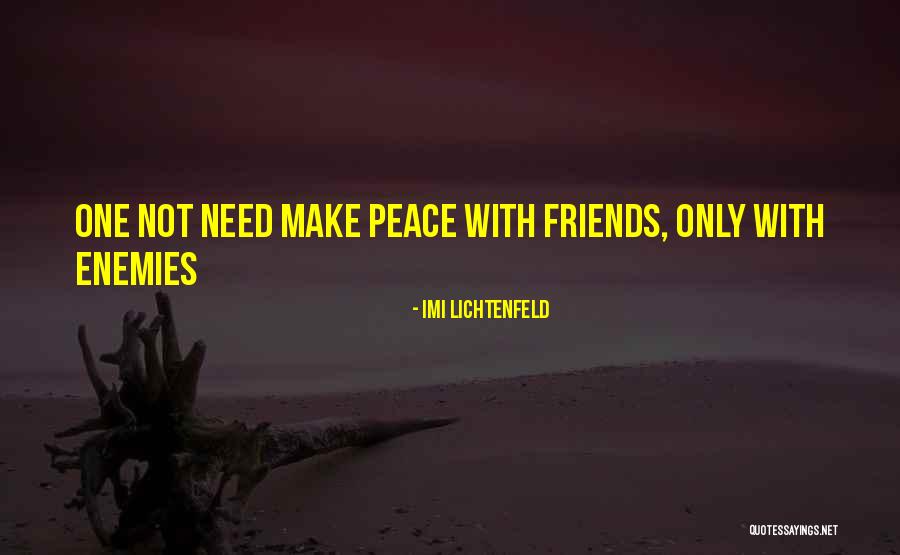 Making Friends With Enemies Quotes By Imi Lichtenfeld