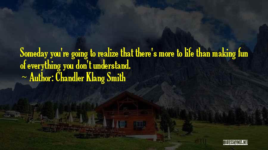 Making Fun Of Life Quotes By Chandler Klang Smith