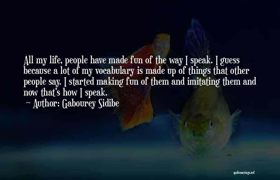 Making Fun Of Life Quotes By Gabourey Sidibe