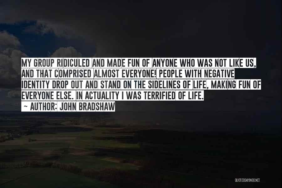 Making Fun Of Life Quotes By John Bradshaw