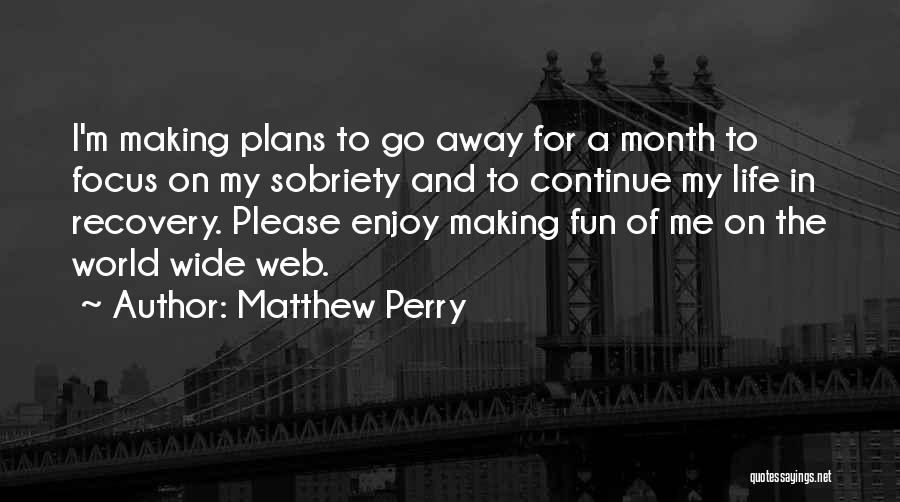 Making Fun Of Life Quotes By Matthew Perry