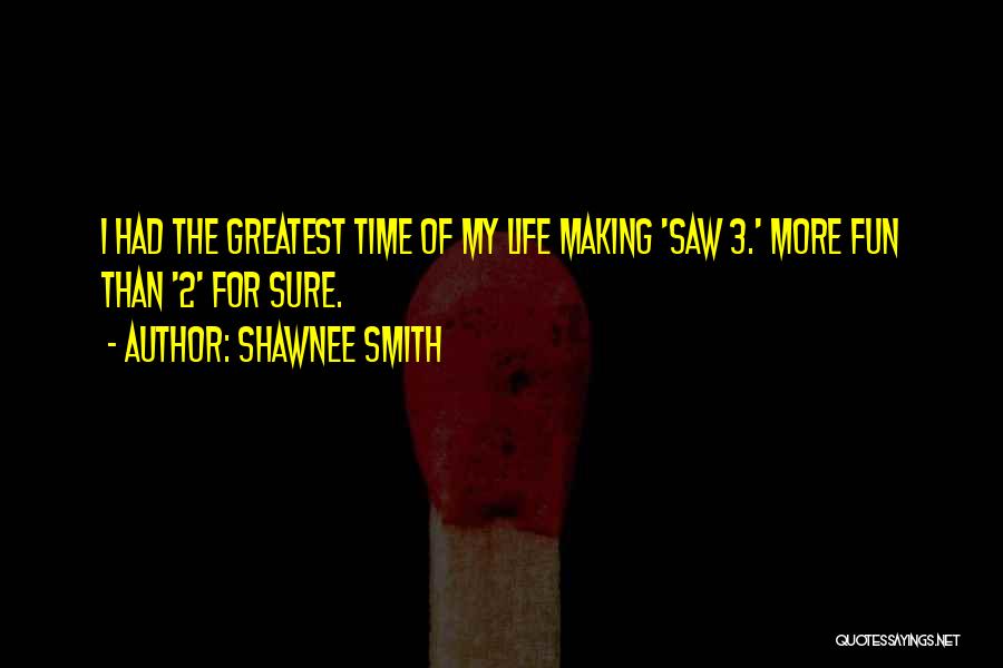 Making Fun Of Life Quotes By Shawnee Smith