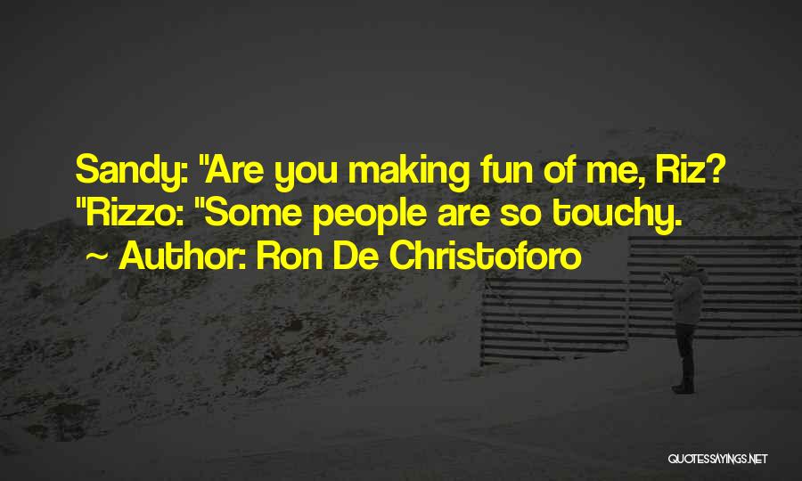 Making Fun Of Me Quotes By Ron De Christoforo