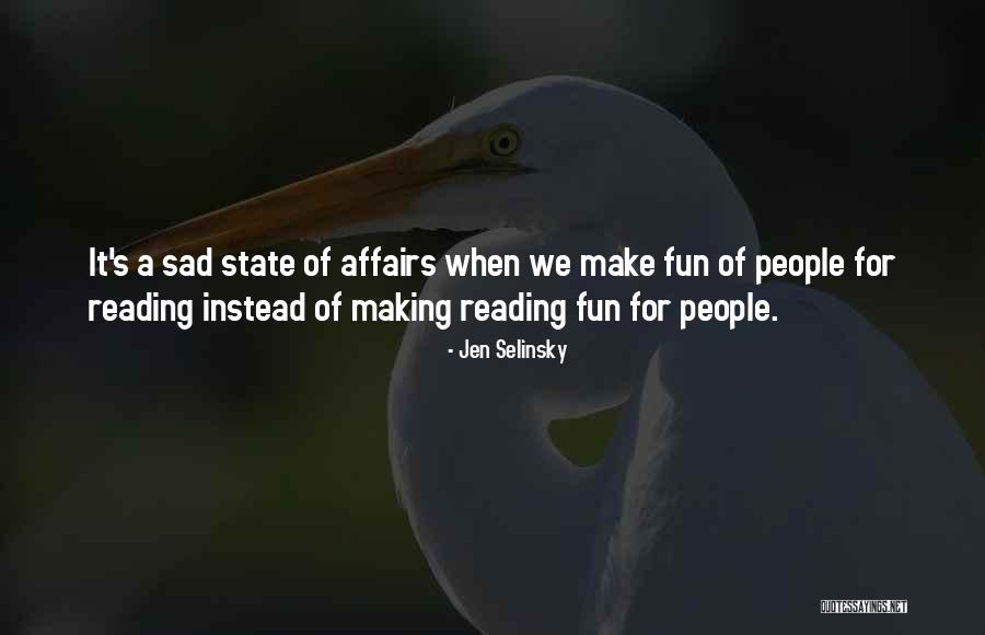 Making Fun Of People Quotes By Jen Selinsky Making Fun Of People Quotes By Jen Selinsky
