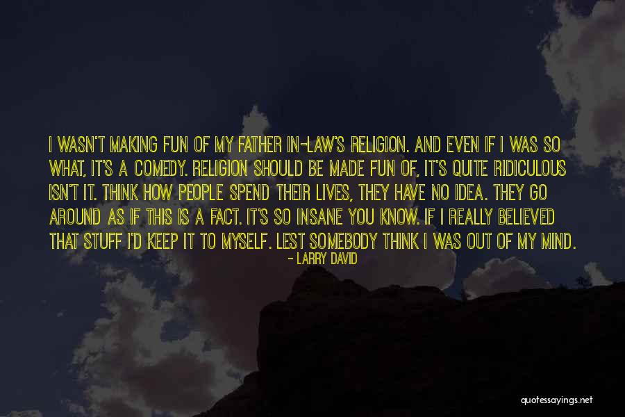 Making Fun Of People Quotes By Larry David Making Fun Of People Quotes By Larry David