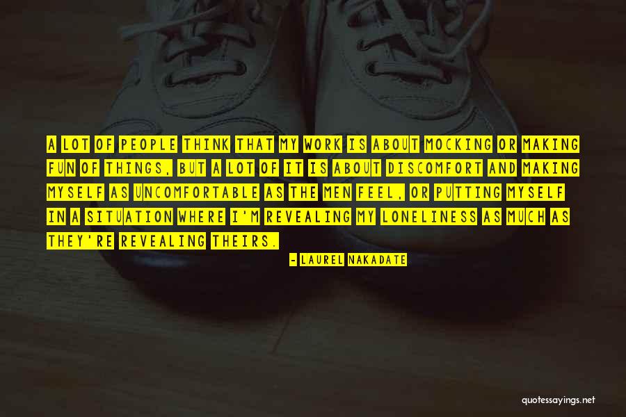 Making Fun Of People Quotes By Laurel Nakadate Making Fun Of People Quotes By Laurel Nakadate