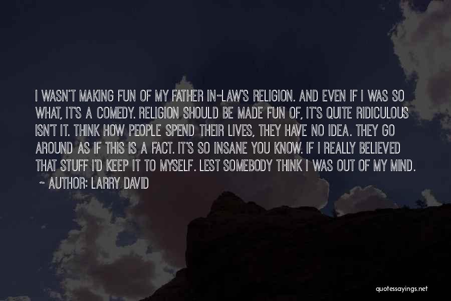 Making Fun Of Religion Quotes By Larry David