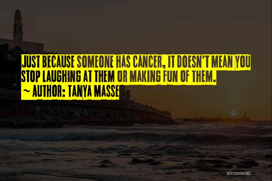 Making Fun Of Yourself Quotes By Tanya Masse