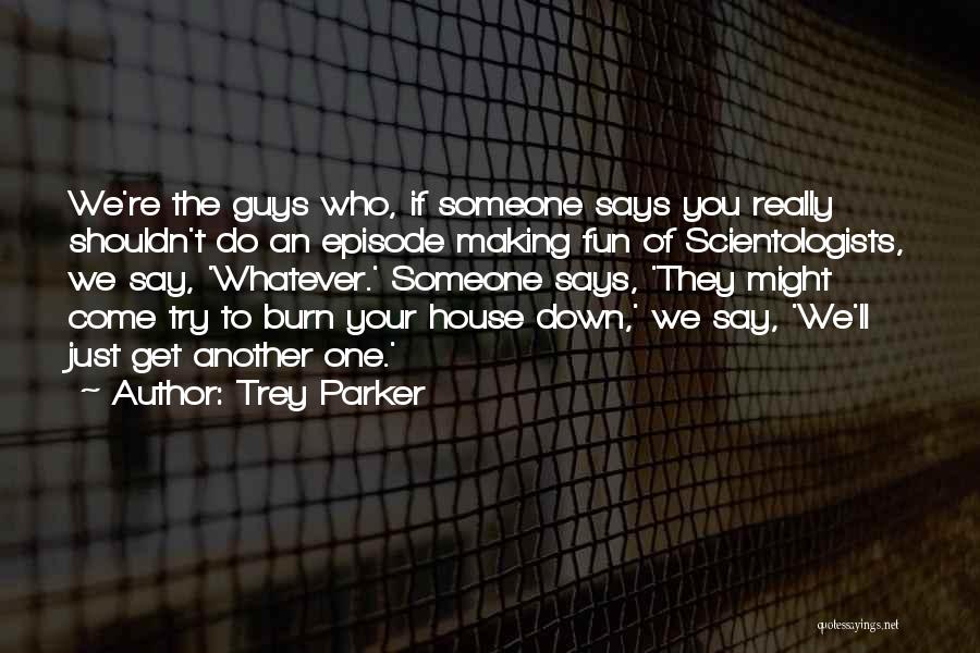 Making Fun Someone Quotes By Trey Parker