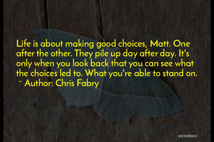 Making Good Choices Life Quotes By Chris Fabry