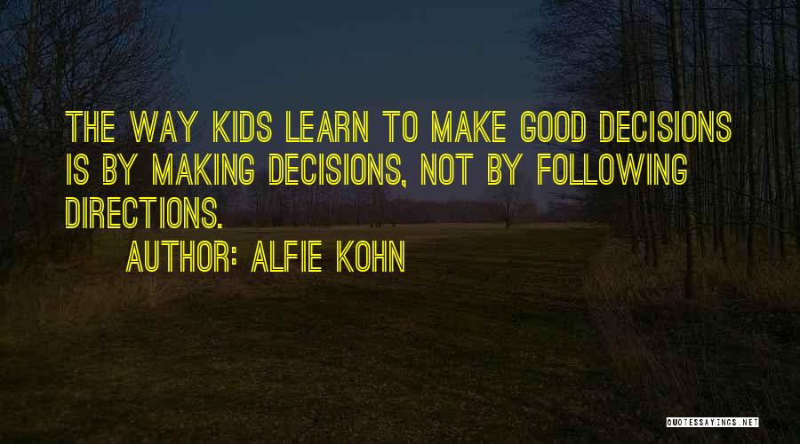 Making Good Decisions Quotes By Alfie Kohn