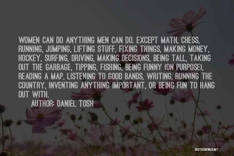 Making Good Decisions Quotes By Daniel Tosh