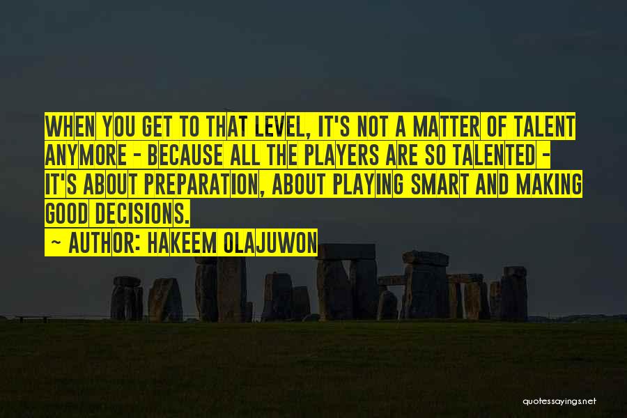 Making Good Decisions Quotes By Hakeem Olajuwon
