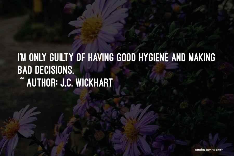Making Good Decisions Quotes By J.C. Wickhart